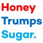 Honey Trumps Sugar
